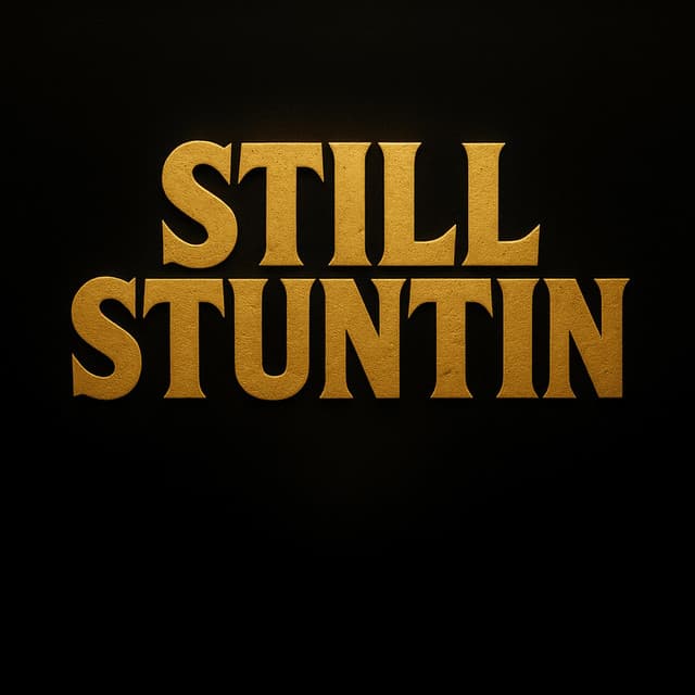 STILL STUNTIN artwork