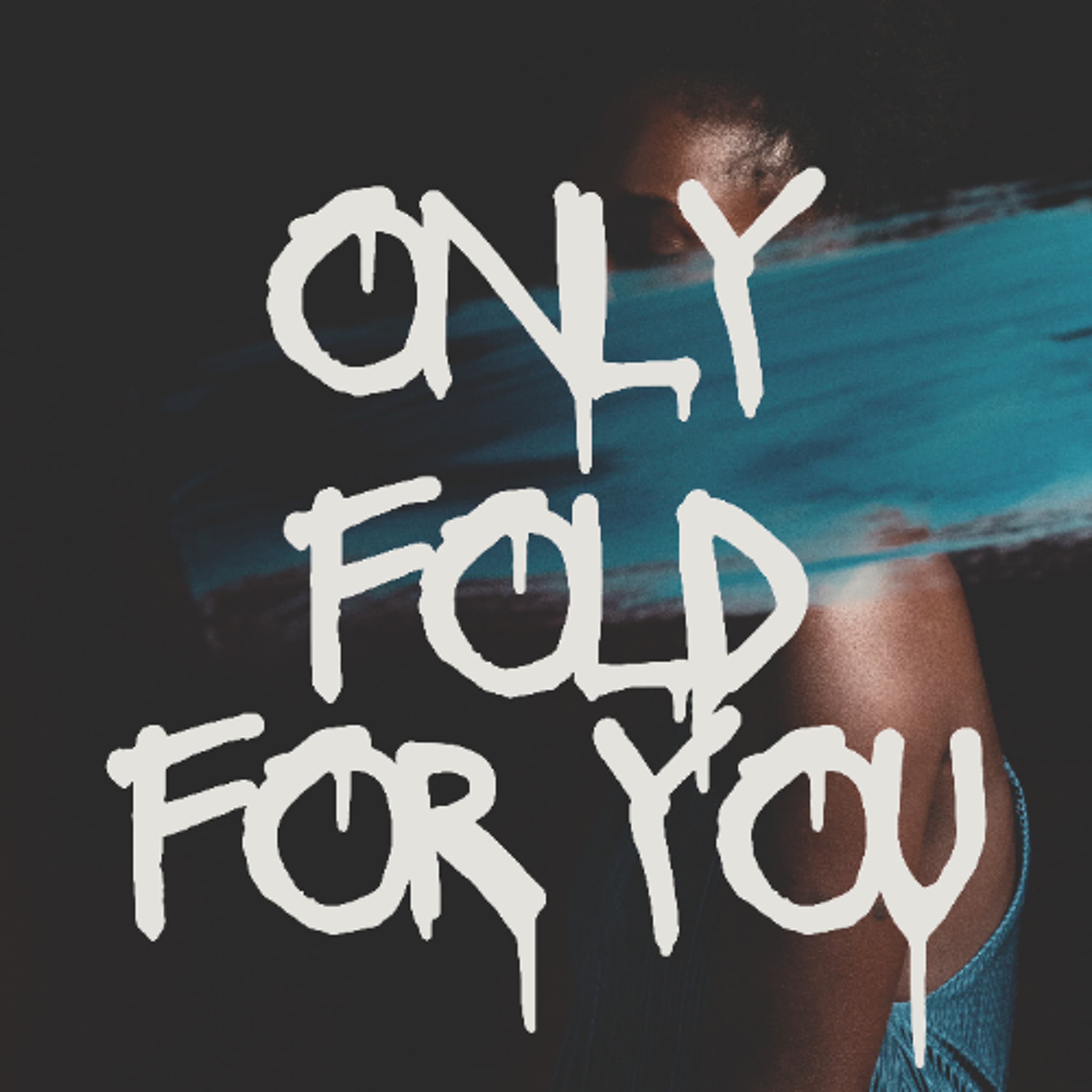 only fold for you artwork
