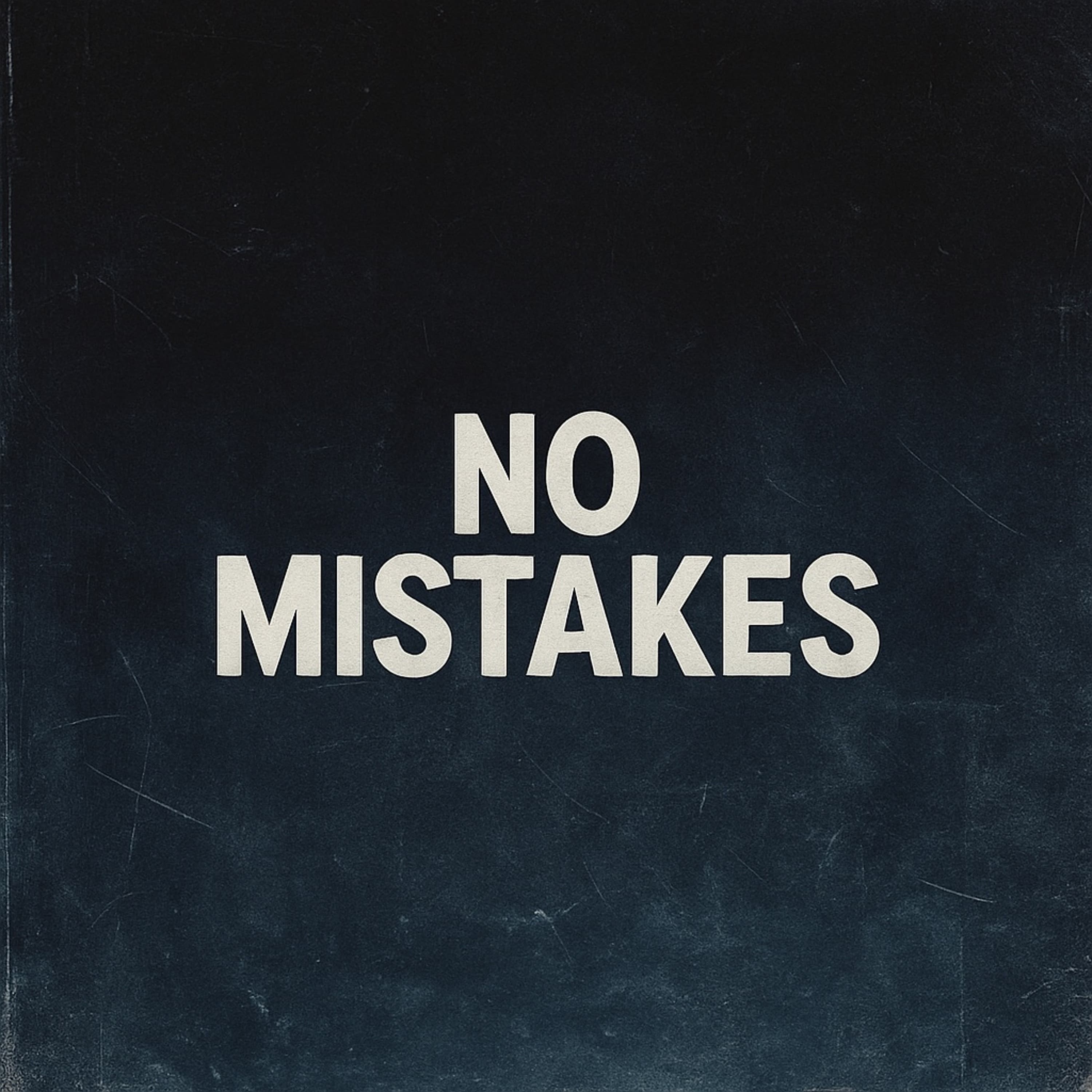 NO MISTAKES artwork