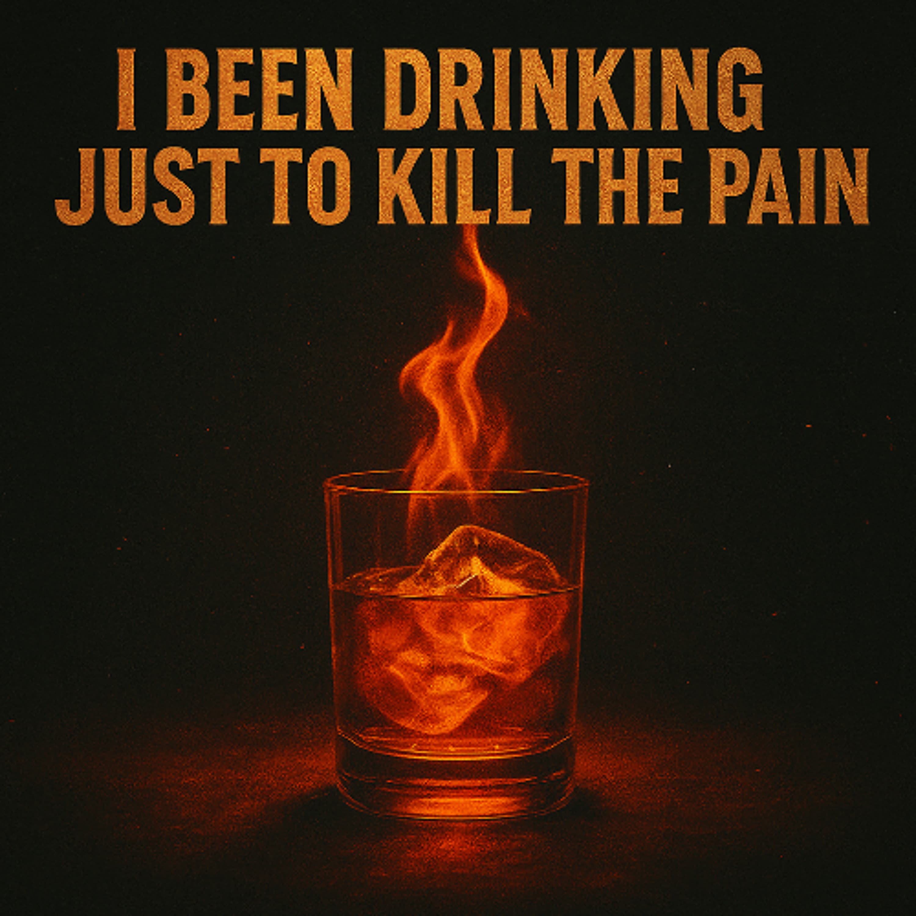 I been drinking just to kill the pain artwork