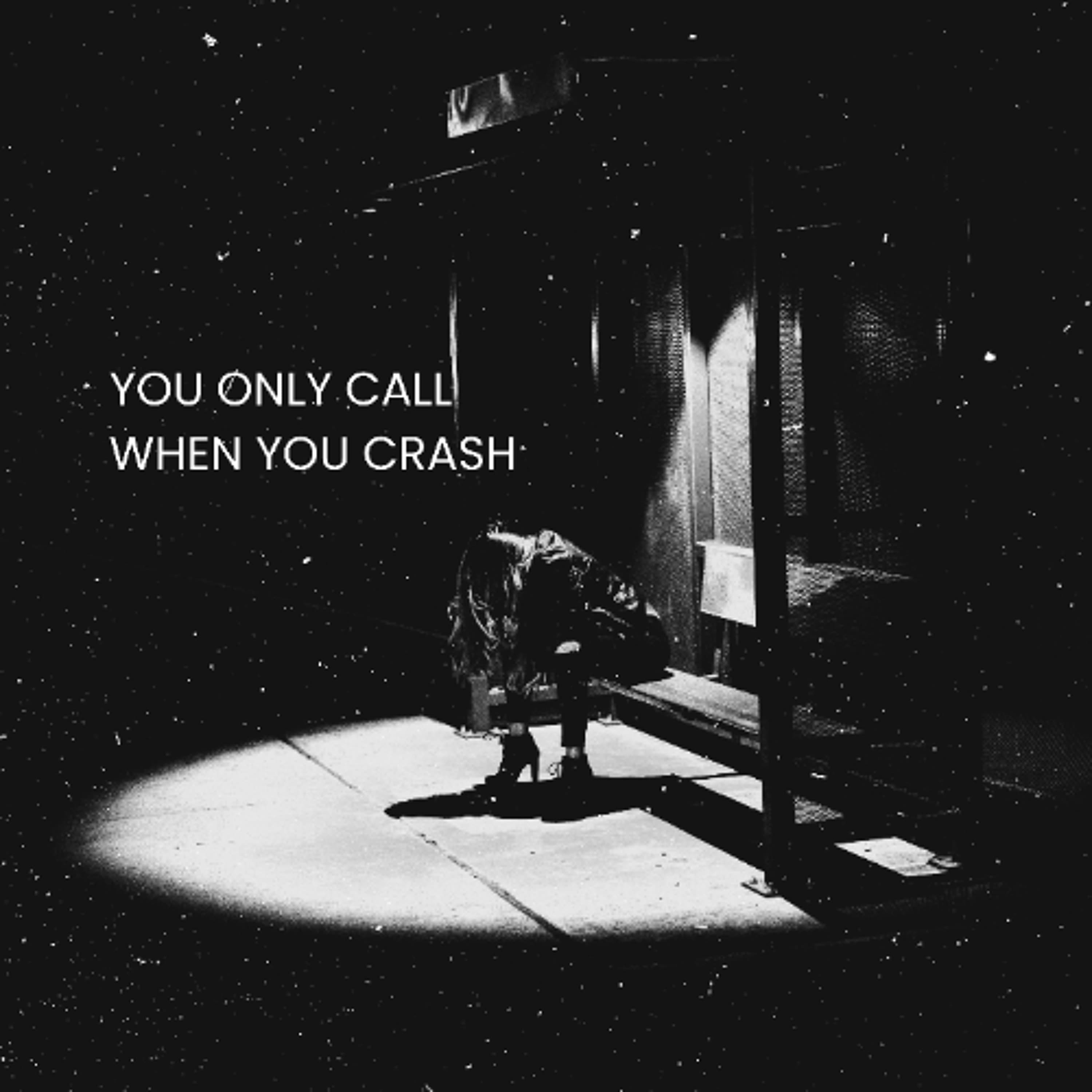 YOU ONLY CALL WHEN YOU CRASH artwork